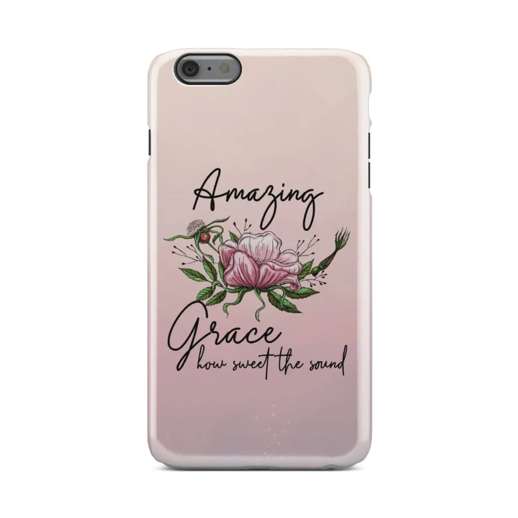 Amazing Grace How Sweet The Sound Floral Phone Case - Christian Phone Cases - Religious Phone Case