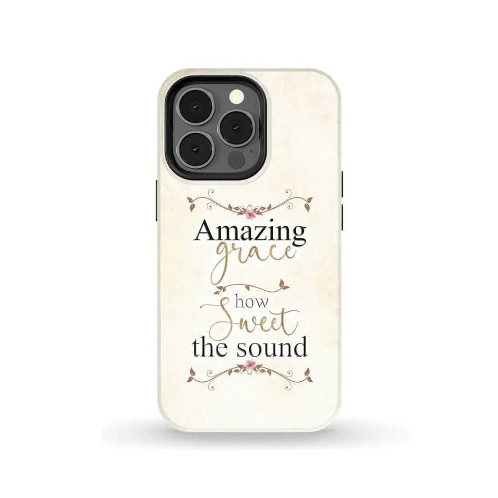 Amazing Grace How Sweet The Sound Phone Case - Christian Phone Cases- Iphone Samsung Cases Christian